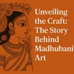 Unveiling the Craft: The Story Behind Madhubani Art In 2025